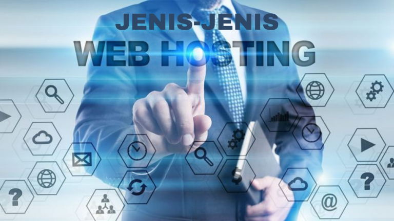 Jenis-Jenis Hosting: Pilih Sesuai Kebutuhan Anda