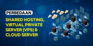 Perbedaan Share hosting, vps dan cloud hosting