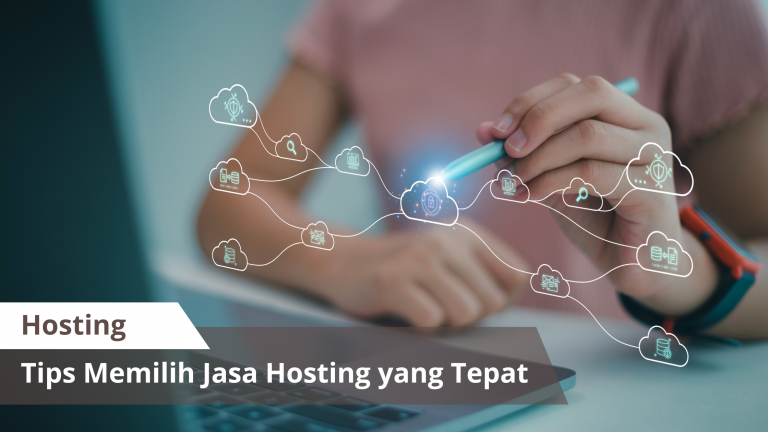 Tips Memilih Jasa Hosting yang Tepat untuk Bisnis Online Anda