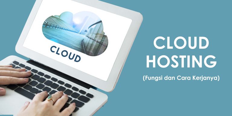 Apa itu Cloud Hosting? Fungsi dan Cara Kerjanya!