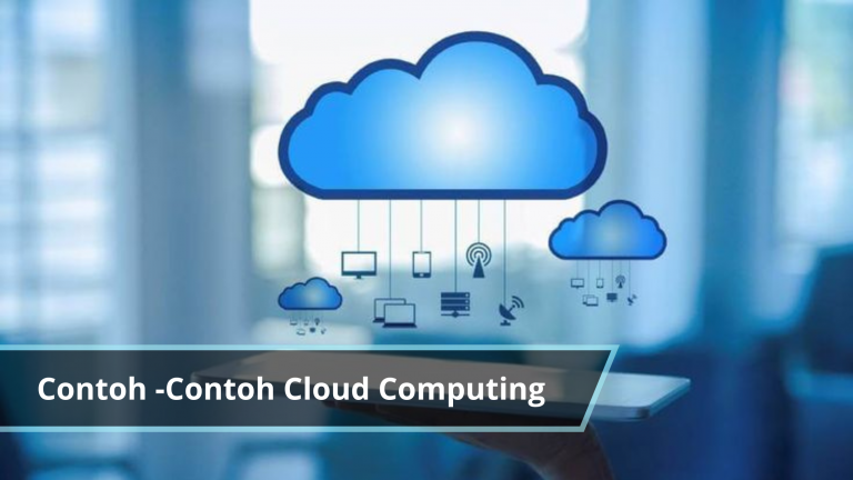 Contoh -Contoh Cloud Computing yang Harus Anda Ketahui